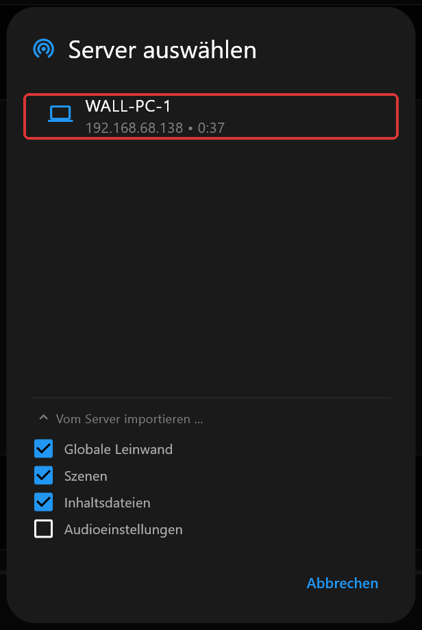 Der Dialog Server auswählen mit einem aufgelisteten Server, WALL-PC-1, aufgeklapptem Bereich Vom Server importieren, angehakten Optionen Globale Leinwand, Szenen und Inhaltsdateien, nicht angehakten Audioeinstellungen und der rot umrandeten Zeile des Servers