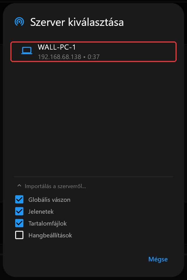 A Szerver kiválasztása párbeszédablak egyetlen szerverrel (WALL-PC-1); az Importálás a szerverről rész nyitva, a Globális vászon, a Jelenetek és a Tartalomfájlok be van jelölve, a Hangbeállítások nincs, a szerver sora pedig megjelölve
