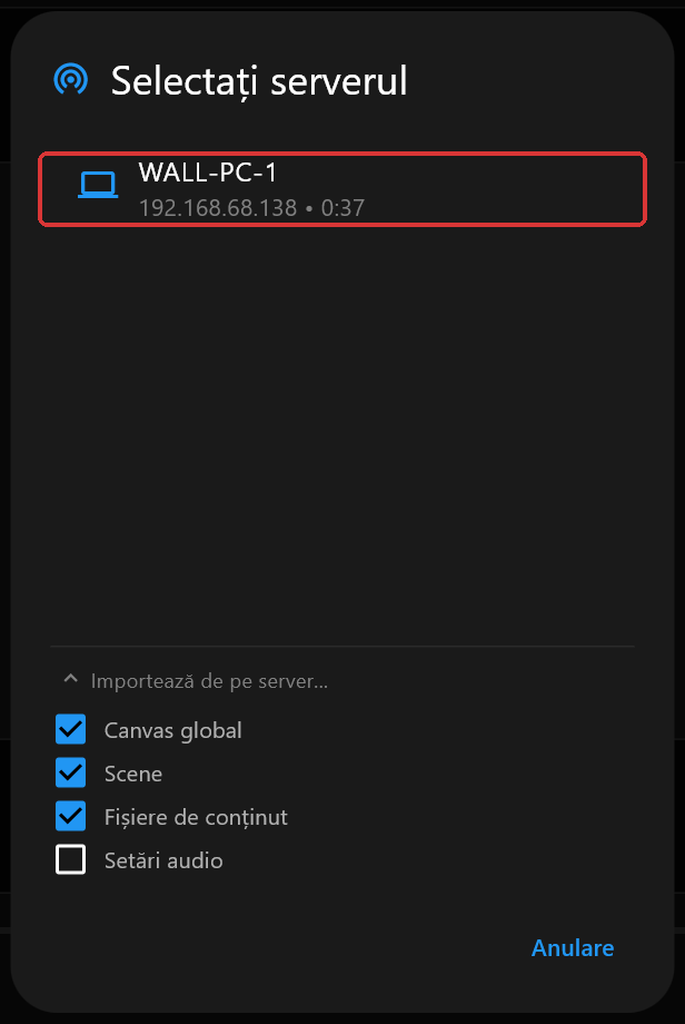Dialogul Selectați serverul cu un singur server în listă, WALL-PC-1, cu secțiunea Importează de pe server deschisă, casetele Canvas global, Scene și Fișiere de conținut bifate, Setări audio nebifată și rândul serverului încadrat