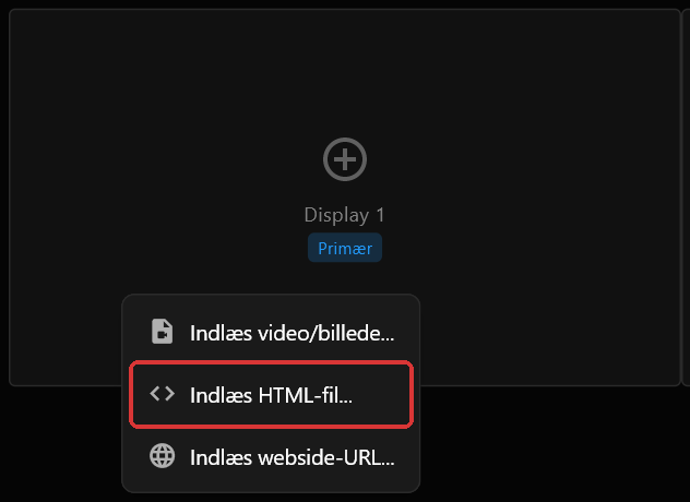 Højreklikmenuen på Display 1-skærmboksen, med Indlæs HTML-fil... markeret med rødt mellem Indlæs video/billede... og Indlæs webside-URL...
