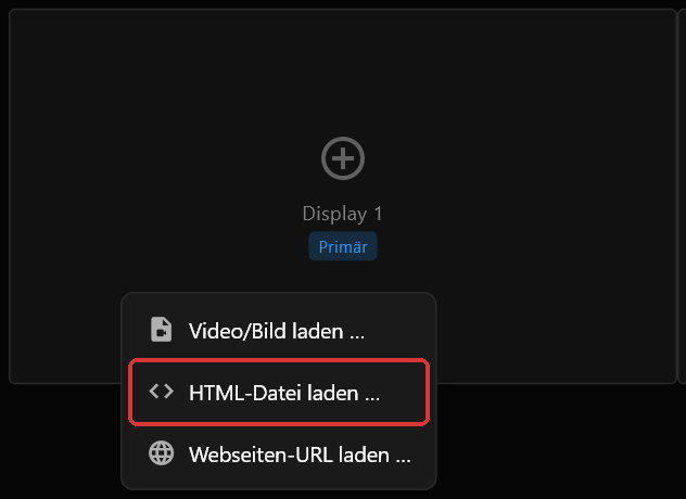 Das Rechtsklick-Menü auf der Bildschirmkachel von Display 1, mit HTML-Datei laden … rot markiert zwischen Video/Bild laden … und Webseiten-URL laden …