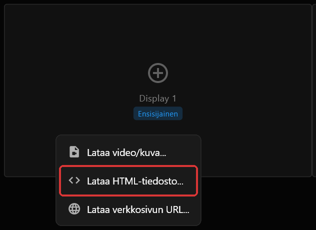 Display 1 -näyttöruudun pikavalikko, jossa Lataa HTML-tiedosto... on merkitty punaisella Lataa video/kuva... ja Lataa verkkosivun URL... välissä