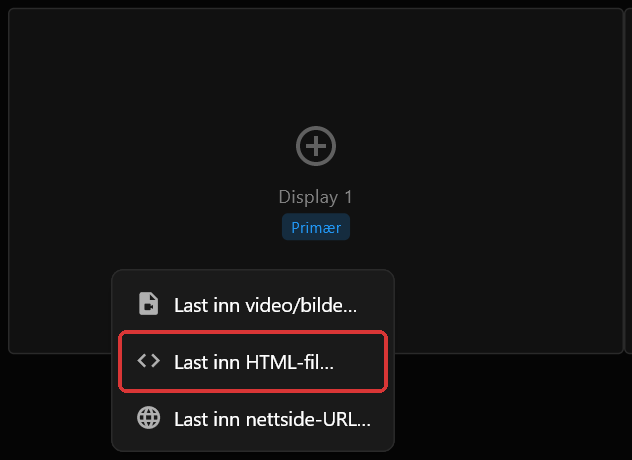 Høyreklikkmenyen på Display 1-skjermboksen, med Last inn HTML-fil… merket i rødt mellom Last inn video/bilde… og Last inn nettside-URL…