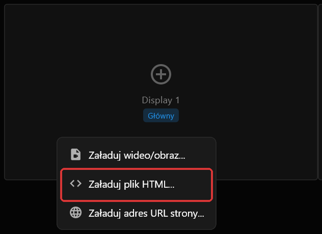 Menu kontekstowe na kafelku Display 1, z opcją Załaduj plik HTML... zaznaczoną na czerwono między Załaduj wideo/obraz... a Załaduj adres URL strony...