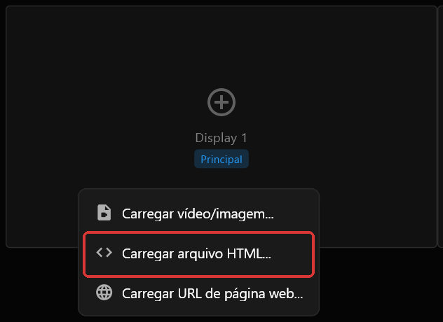 O menu de botão direito na caixa de tela do Display 1, com Carregar arquivo HTML... marcado em vermelho entre Carregar vídeo/imagem... e Carregar URL de página web...