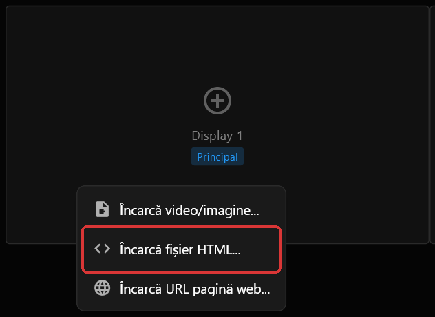 Meniul de clic dreapta pe caseta Display 1, cu Încarcă fișier HTML... marcat cu roșu între Încarcă video/imagine... și Încarcă URL pagină web...