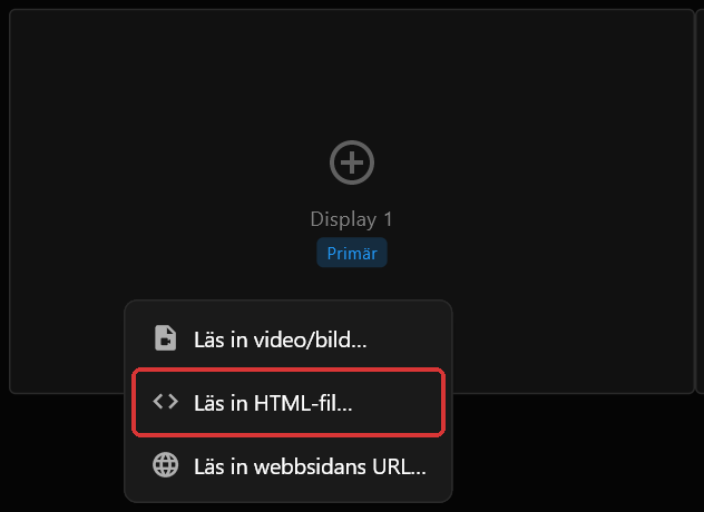 Högerklicksmenyn på skärmrutan Display 1, med Läs in HTML-fil… markerat i rött mellan Läs in video/bild… och Läs in webbsidans URL…