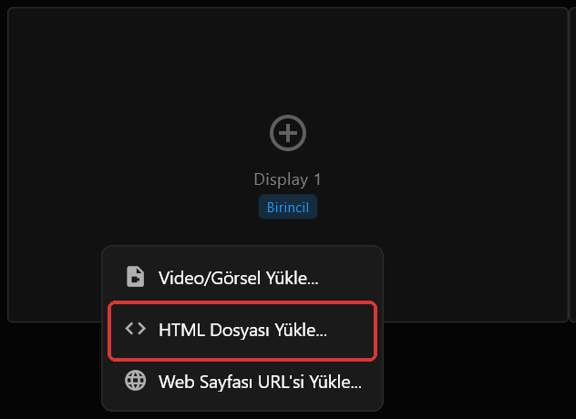 Display 1 kutusundaki sağ tıklama menüsü; HTML Dosyası Yükle..., Video/Görsel Yükle... ile Web Sayfası URL'si Yükle... arasında kırmızıyla işaretli