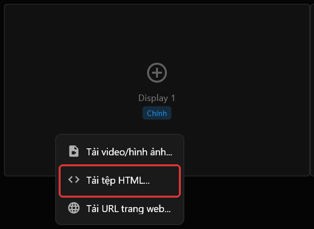 Menu chuột phải trên hộp màn hình Display 1, với Tải tệp HTML... được khoanh đỏ giữa Tải video/hình ảnh... và Tải URL trang web...