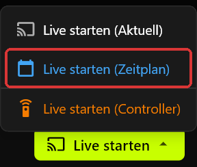Das Menü von Live starten, geöffnet über der Schaltfläche Live starten, mit Live starten (Aktuell), Live starten (Zeitplan) und Live starten (Controller)
