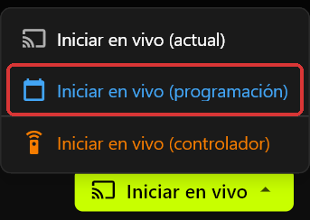 El menú de Iniciar en vivo abierto encima del botón Iniciar en vivo, mostrando Iniciar en vivo (actual), Iniciar en vivo (programación) e Iniciar en vivo (controlador)