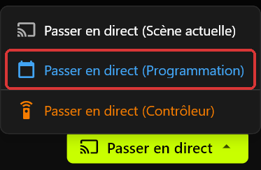 Le menu Passer en direct ouvert au-dessus du bouton Passer en direct, affichant Passer en direct (Scène actuelle), Passer en direct (Programmation) et Passer en direct (Contrôleur)