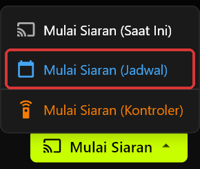 Menu Mulai Siaran terbuka di atas tombol Mulai Siaran, menampilkan Mulai Siaran (Saat Ini), Mulai Siaran (Jadwal), dan Mulai Siaran (Kontroler)