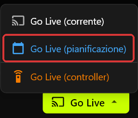Il menu Go Live aperto sopra il pulsante Go Live, con Go Live (corrente), Go Live (pianificazione) e Go Live (controller)