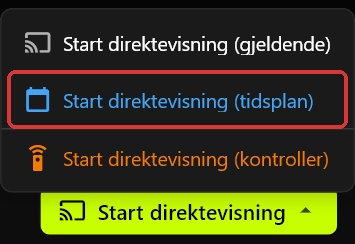 Start direktevisning-menyen åpen over Start direktevisning-knappen, som viser Start direktevisning (gjeldende), Start direktevisning (tidsplan) og Start direktevisning (kontroller)
