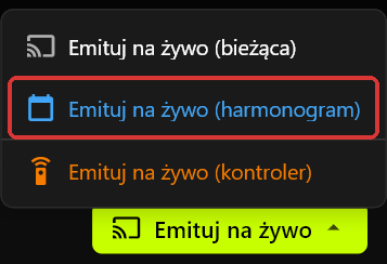 Otwarte menu Emituj na żywo nad przyciskiem Emituj na żywo, pokazujące opcje Emituj na żywo (bieżąca), Emituj na żywo (harmonogram) i Emituj na żywo (kontroler)