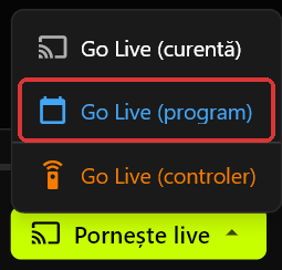Meniul Go Live deschis deasupra butonului Pornește live, arătând Go Live (curentă), Go Live (program) și Go Live (controler)
