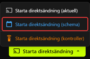 Menyn Starta direktsändning öppen ovanför knappen Starta direktsändning, med Starta direktsändning (aktuell), Starta direktsändning (schema) och Starta direktsändning (kontroller)